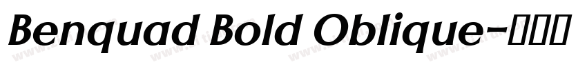 Benquad Bold Oblique字体转换 Benquad Bold Oblique字体转换